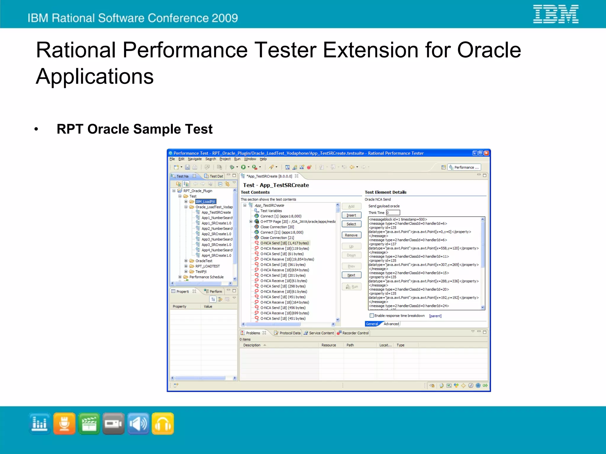 Rational Performance Tester Extension for Oracle
Applications

•   RPT Oracle Sample Test
 