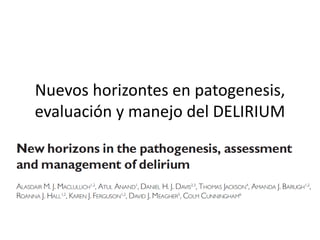Nuevos horizontes en patogenesis, 
evaluación y manejo del DELIRIUM 
 