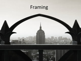 Framing
 