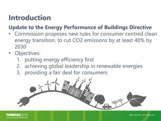 Introduction
Update to the Energy Performance of Buildings Directive
• Commission proposes new rules for consumer centred ...