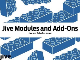 Jive Modules and Add-Ons Jive and Salesforce.com
 