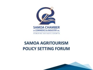 SAMOA AGRITOURISM
POLICY SETTING FORUM
 