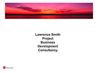 Lawrence Smith Project Business Development Consultancy 