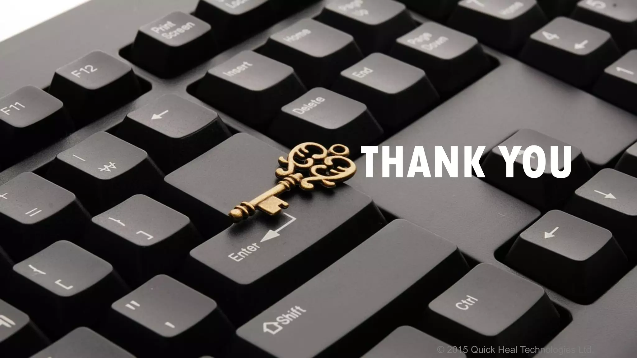 © 2015 Quick Heal Technologies Ltd.
THANK YOU
 