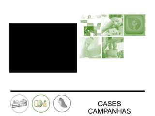 CASES
CAMPANHAS

 