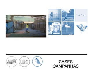CASES
CAMPANHAS

 