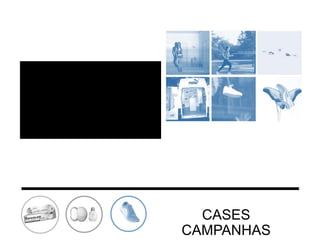 CASES
CAMPANHAS

 