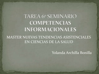MASTER NUEVAS TENDENCIAS ASISTENCIALES
EN CIENCIAS DE LA SALUD
Yolanda Archilla Bonilla
 