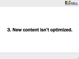 3. New content isn’t optimized.




                                  23
 