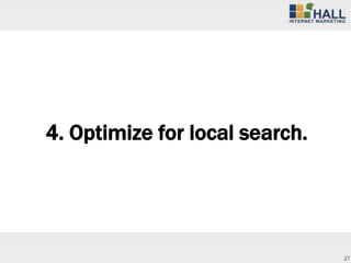 4. Optimize for local search.




                                27
 