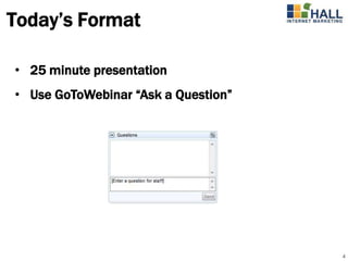Today’s Format

• 25 minute presentation
• Use GoToWebinar “Ask a Question”




                                     4
 