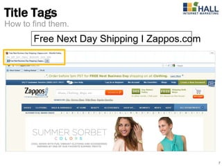 Title Tags
How to find them.
       Free Next Day Shipping I Zappos.com




                                             7
 