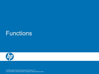 © 2008 Hewlett-Packard Development Company, L.P.
The information contained herein is subject to change without notice
Functions
 