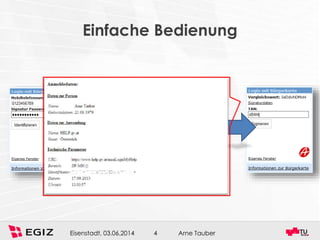 Arne TauberEisenstadt, 03.06.2014 4
Einfache Bedienung
 