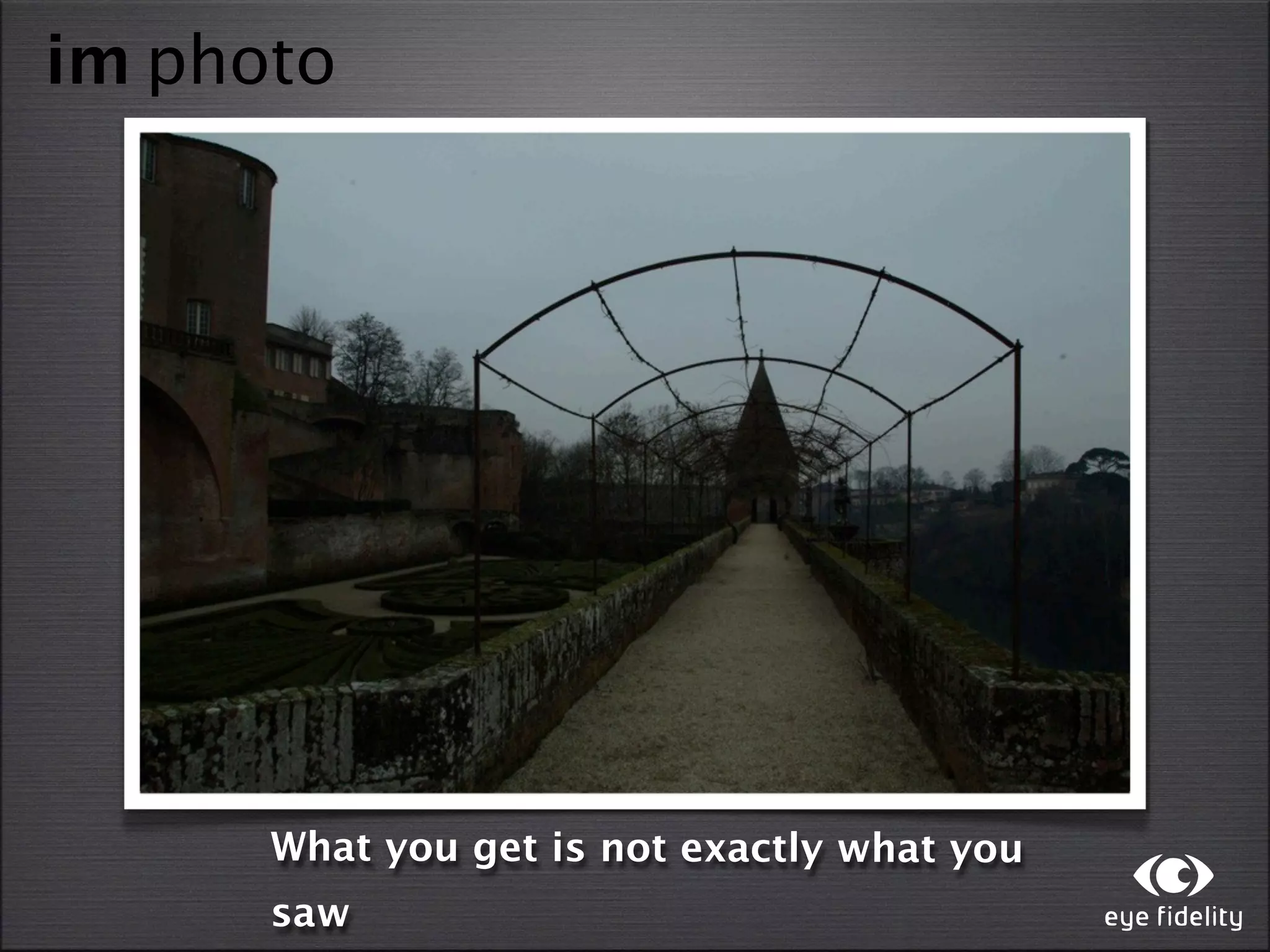 im photo




      What you get is not exactly what you
      saw
 