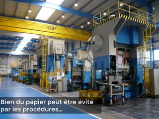 +
n  
Bien du papier peut être évité
par les procédures…
9
 