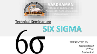 PRESENTED BY:
SrinivasaRaju.O
4th Year
Mechanical
Technical Seminar on:
 