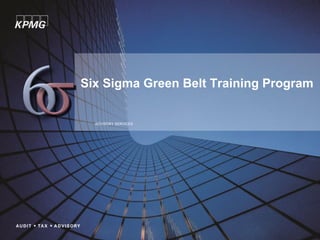 ADVISORY SERVICES Six Sigma Green Belt Training Program 