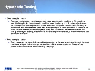 Hypothesis Testing <ul><li>One sample t test – </li></ul><ul><ul><li>Example: A state agro canning company uses an automat...