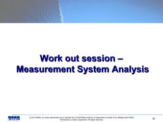 Work out session –  Measurement System Analysis 