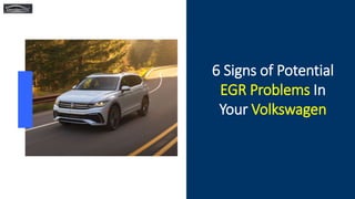 6 Signs of Potential
EGR Problems In
Your Volkswagen
 