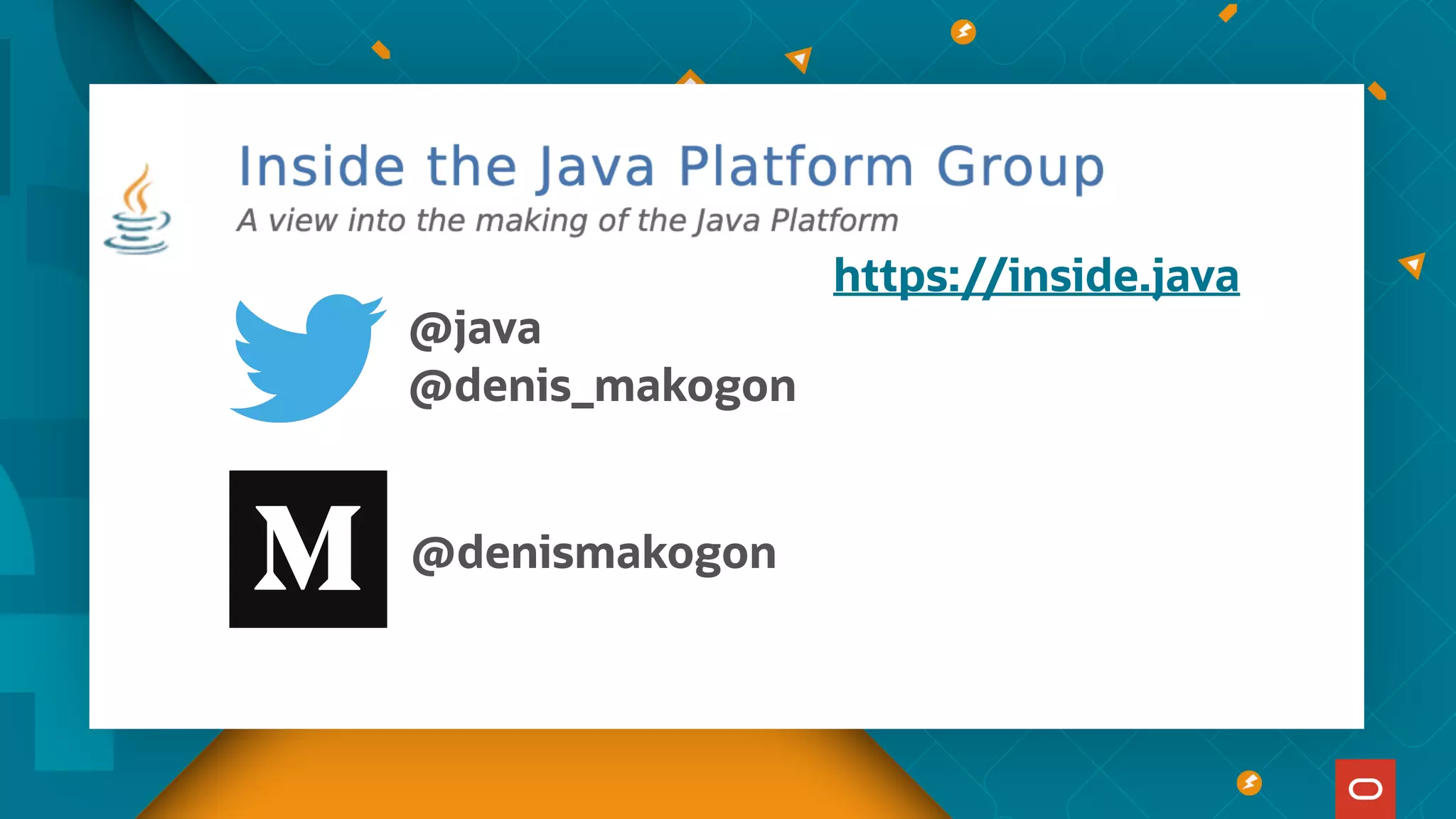 https://inside.java
@java
@denis_makogon
@denismakogon
 