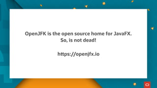 OpenJFK is the open source home for JavaFX.
So, is not dead!
https://openjfx.io
 