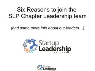 Six Reasons to join the  SLP Chapter Leadership team (and some more info about our leaders…) 
