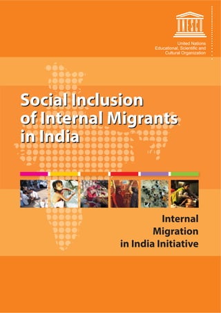 Social Inclusion 
of Internal Migrants 
in India 
Internal 
Migration 
in India Initiative 
 