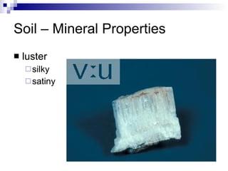 Soil – Mineral Properties luster silky satiny  