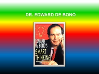DR. EDWARD DE BONO
 