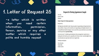 -a letter which is written
when you need certain
information, permission,
favour, service or any other
matter which requires a
polite and humble request
Letter of Request 26
1.
 