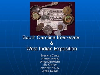 South Carolina Inter-state  & West Indian Exposition Breyona Canty Shirley Bryant Anna Del Priore Sis Kinney Jennifer McCay Lynne Dubay 