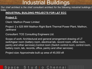 H e a l t h c a r e & H o s p i t a l i t y 
S p a c e S t u d i o C h e n n a i 
Teaching Hospital, AP 
•100 bed hospital + 
campus facilities 
• 4 blocks 
• 1,80,000 sft 
• Schematic design 
services 
 