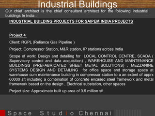 Lifestyle Apartments 
•Apartment building for Lena’s 
Promoters, Karaikudi 
• 2 BHK 
• 2 blocks 
• 26,000 sft 
• Planning, Architectural Design, 
Structural design and Engineering 
Services 
• ongoing project 
S p a c e S t u d i o C h e n n a i 
 