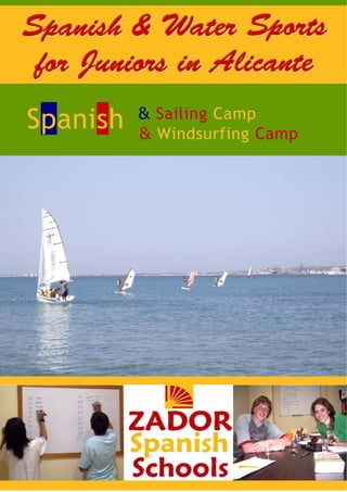 Spanish & Water Sports
 for Juniors in Alicante
    Spanish
Spanish     & Sailing Camp
    Spanish & Windsurfing Camp
 