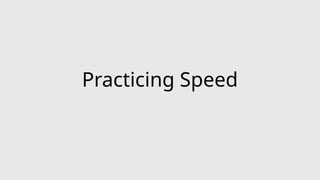 Practicing Speed
 