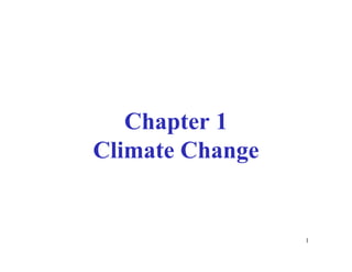 Chapter 1
Climate Change


                 1
 