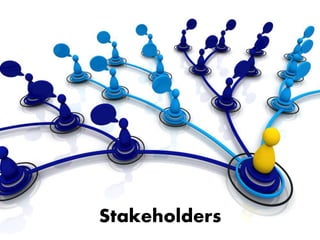 Stakeholders
 