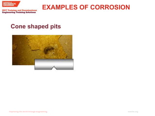 imeche.org
Cone shaped pits
EXAMPLES OF CORROSION
 