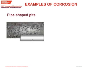 imeche.org
Pipe shaped pits
EXAMPLES OF CORROSION
 