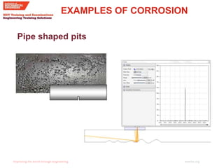 imeche.org
Pipe shaped pits
EXAMPLES OF CORROSION
 
