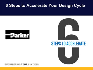 6 Steps to Accelerate Your Design Cycle
 