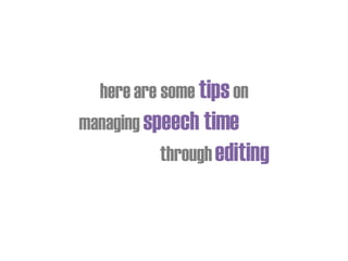 hereare some tipson
managing speech time
throughediting
 