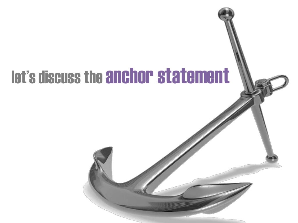 let’s discuss the anchor statement