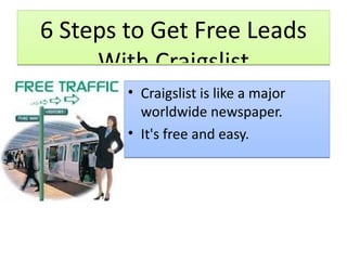 6 Steps to Get Free Leads With Craigslist ,[object Object],[object Object],traffic1.jpg 