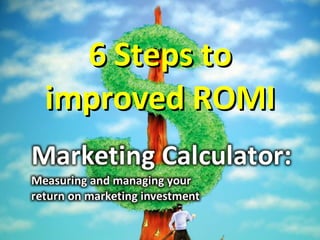 6 Steps to improved ROMI 