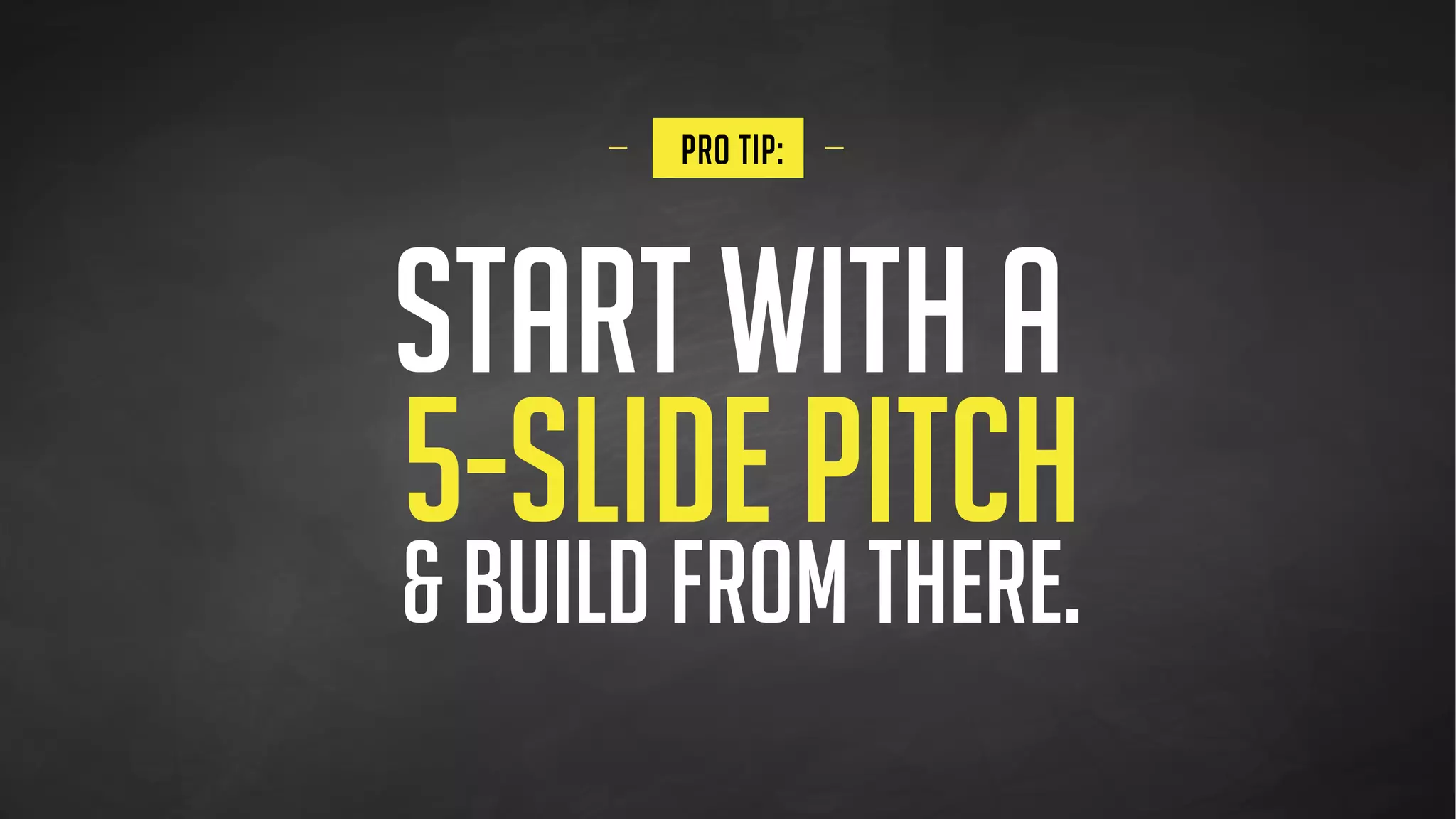  
SITUATION
THE 5-SLIDE PITCH
1
 