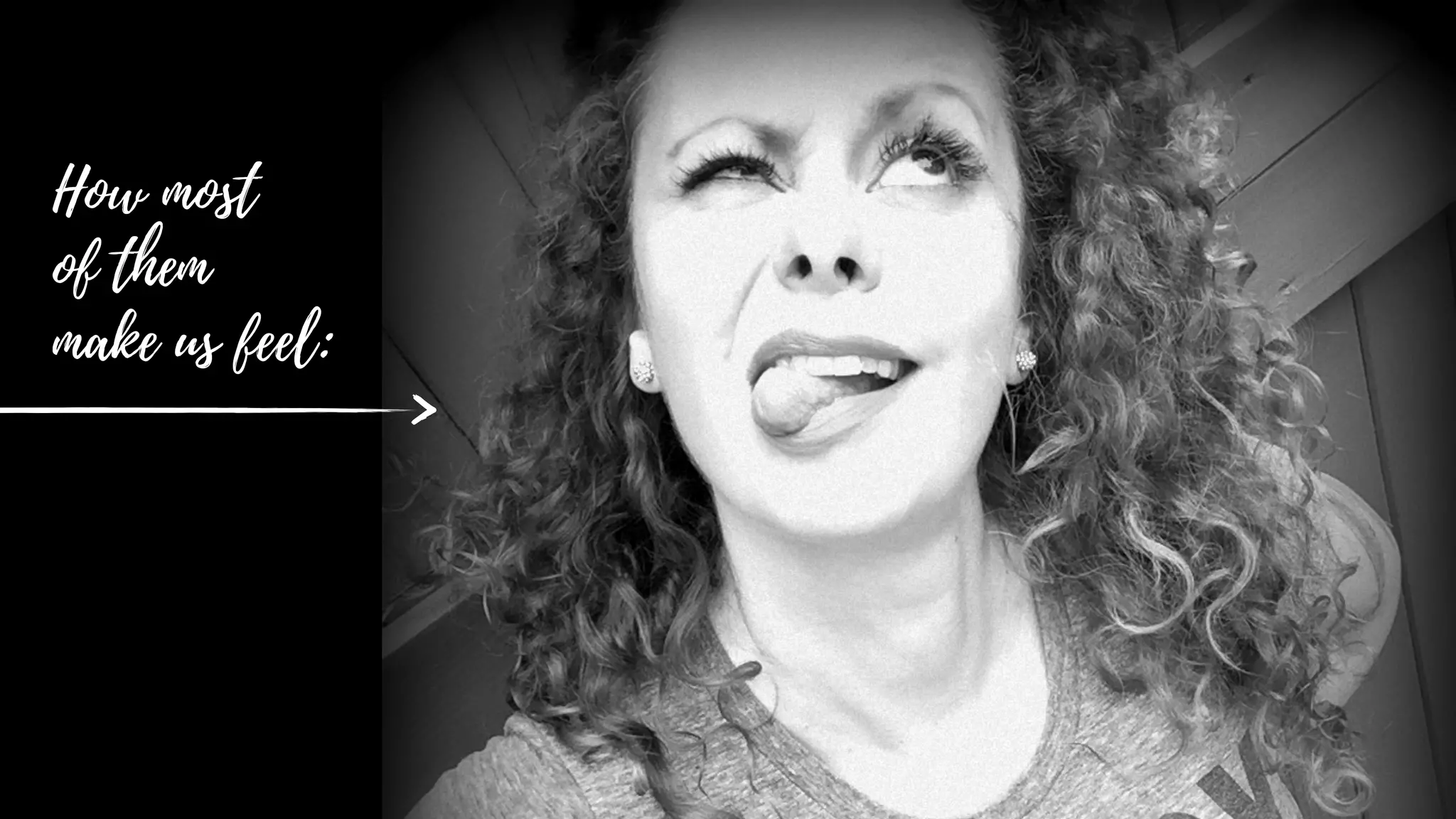 How most  
of them  
make us feel:
 