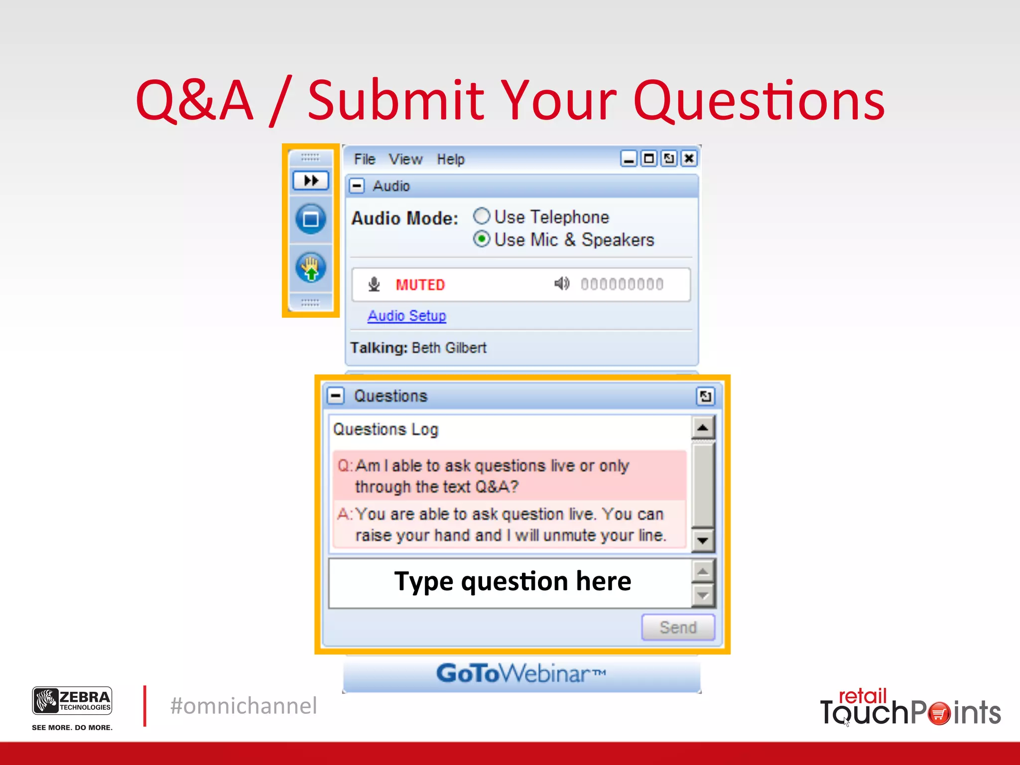 Q&A	
  /	
  Submit	
  Your	
  QuesLons	
  




                    Type	
  ques:on	
  here	
  



 #omnichannel	
  
 